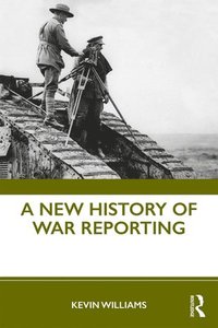 bokomslag A New History of War Reporting