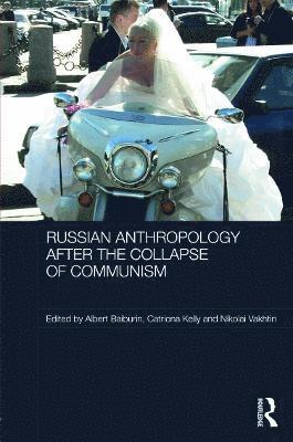 Albert Baiburin, Catriona Kelly, Nikolai Vakhtin, Russia) Baiburin, Albert (European University of St Petersburg, UK) Kelly, Catriona (University of Oxford, Russia) Vakhtin, Nikolai (European University in St Petersburg - Russian Cultural Anthropology after the Collapse of Communism, Inbunden