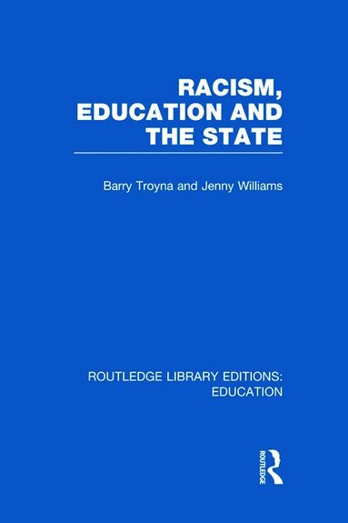 Barry Troyna, Jenny Williams - Racism, Education and the State, Inbunden