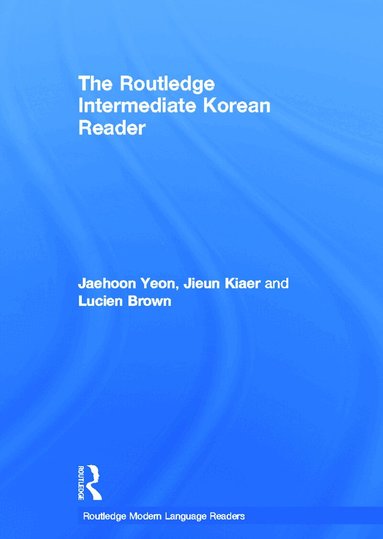Jaehoon Yeon, Jieun Kiaer, Lucien Brown - Routledge Intermediate Korean Reader, Inbunden