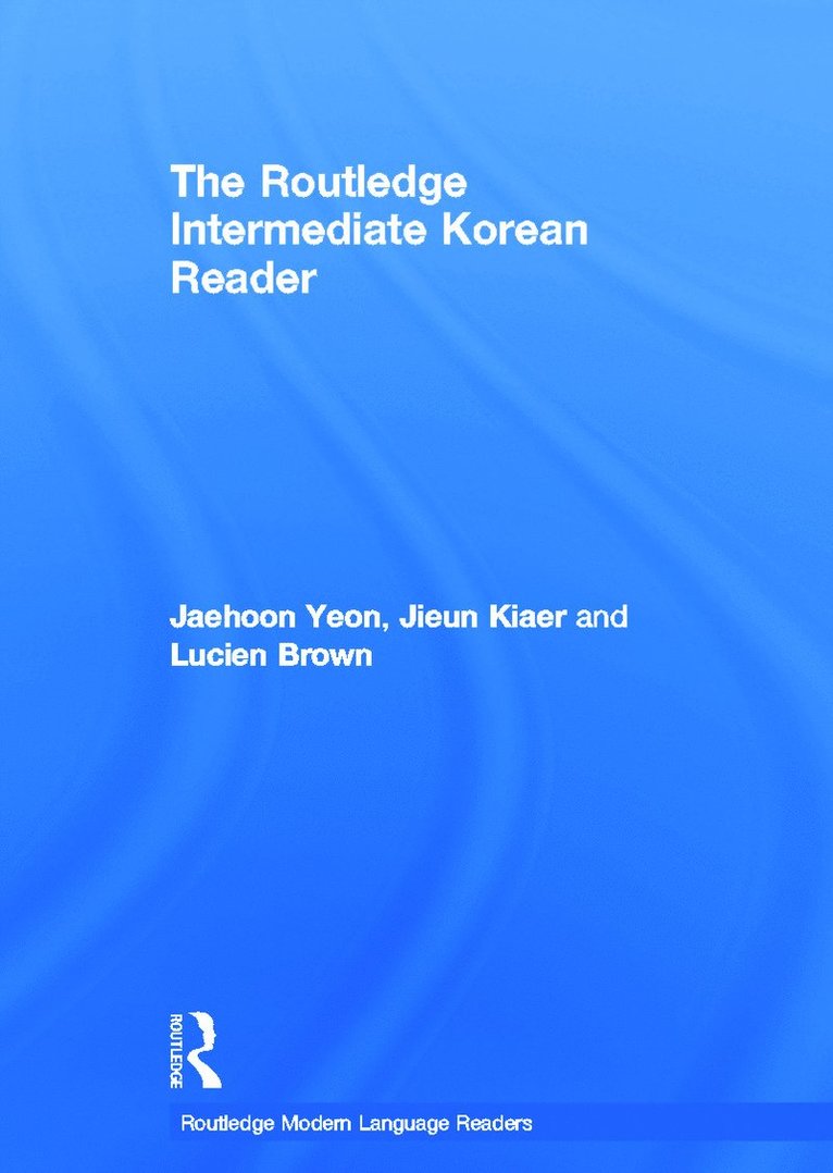 Jaehoon Yeon, Jieun Kiaer, Lucien Brown, UK) Yeon, Jaehoon (School of African and Oriental Studies, University of London, UK) Kiaer, Jieun (University of Oxford, UK) Brown, Lucien (School of African and Oriental Studies, University of London - Routledge Intermediate Korean Reader, Inbunden