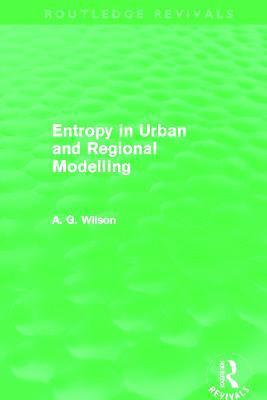 Entropy in Urban and Regional Modelling (Routledge Revivals) 1