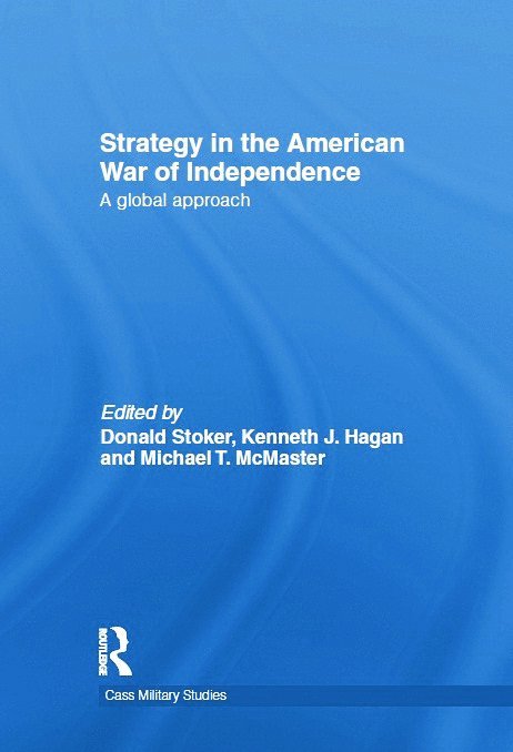Donald Stoker, Kenneth J. Hagan, Michael T. McMaster, USA) Stoker, Donald (Naval War College, Monterey, California - Strategy in the American War of Independence, Häftad