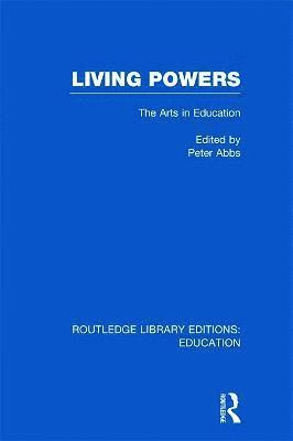 Peter Abbs - Living Powers(RLE Edu K), Inbunden