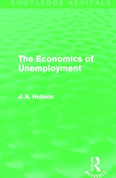 J. A. Hobson - Economics of Unemployment (Routledge Revivals), Inbunden