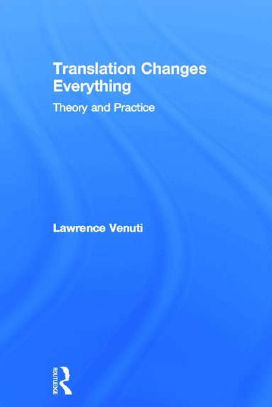 Lawrence Venuti - Translation Changes Everything, Inbunden