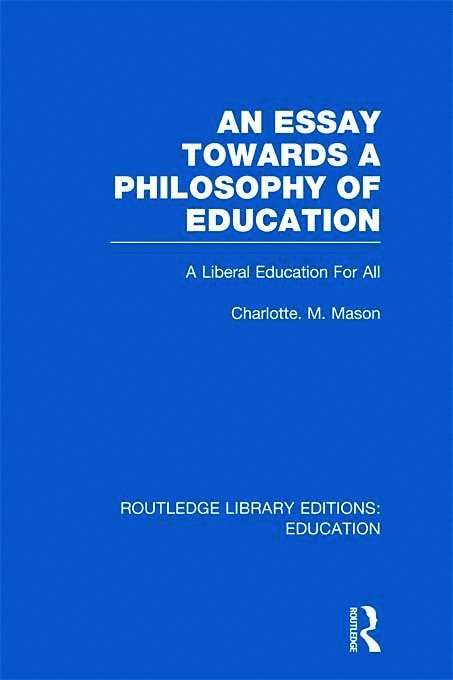 An Essay Towards A Philosophy of Education (RLE Edu K) 1