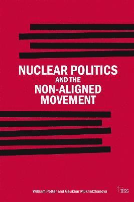 bokomslag Nuclear Politics and the Non-Aligned Movement