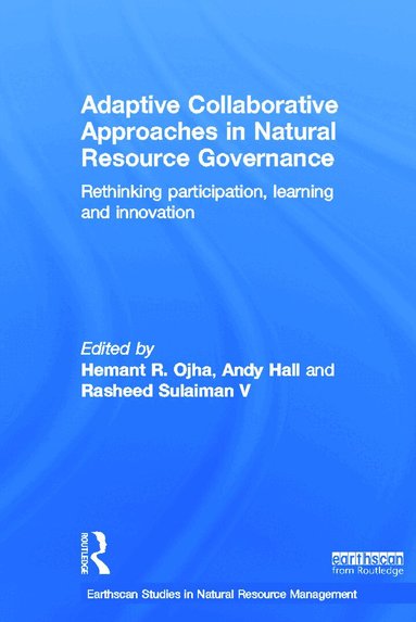 Hemant Ojha, Andy Hall, Rasheed Sulaiman V - Adaptive Collaborative Approaches in Natural Resource Governance, Inbunden