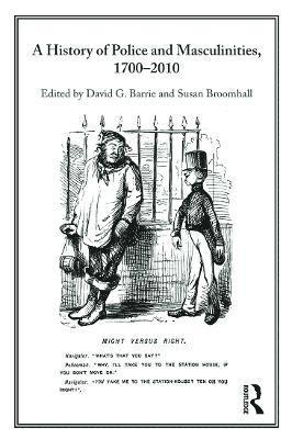 A History of Police and  Masculinities, 1700-2010 1