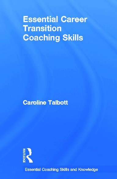 Caroline Talbott - Essential Career Transition Coaching Skills, Inbunden