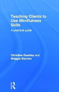 bokomslag Teaching Clients to Use Mindfulness Skills
