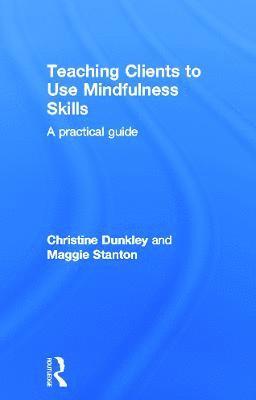 Teaching Clients to Use Mindfulness Skills 1