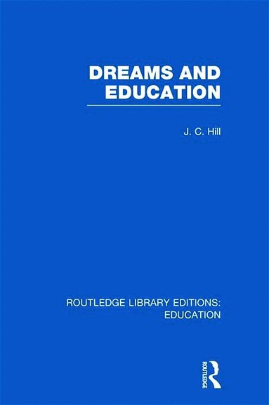J Hill - Dreams and Education (RLE Edu K), Inbunden