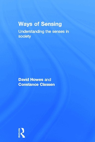David Howes, Constance Classen - Ways of Sensing, Inbunden