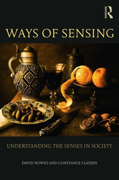 David Howes, Constance Classen - Ways of Sensing, Häftad