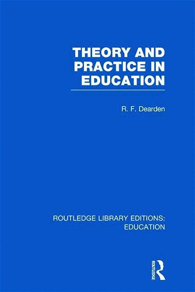 bokomslag Theory & Practice in Education (RLE Edu K)