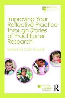 Improving Your Reflective Practice through Stories of Practitioner Research 1