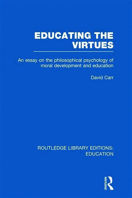 David Carr - Educating the Virtues (RLE Edu K), Inbunden