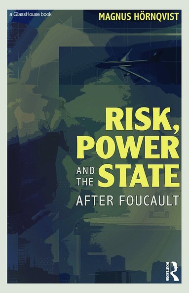 Magnus Hörnqvist - Risk, Power and the State, Häftad