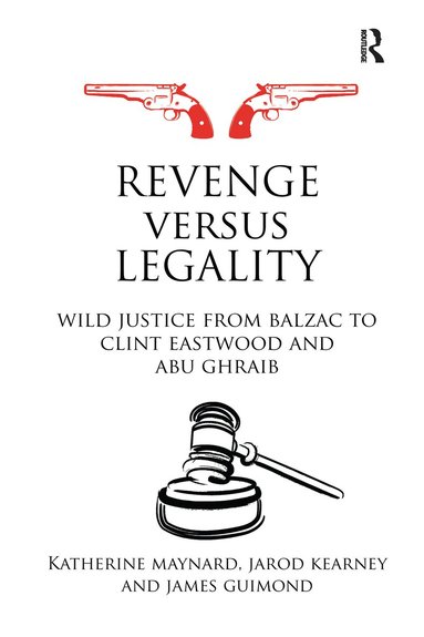 Katherine Maynard, Jarod Kearney, James Guimond - Revenge versus Legality, Häftad
