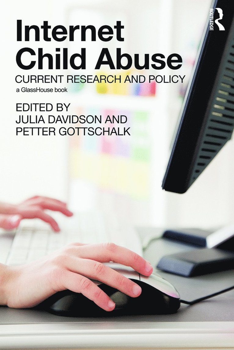 Julia Davidson, Petter Gottschalk, UK) Davidson, Julia (Kingston University, Norway) Gottschalk, Petter (BI Norwegian Business School, Oslo - Internet Child Abuse: Current Research and Policy, Häftad