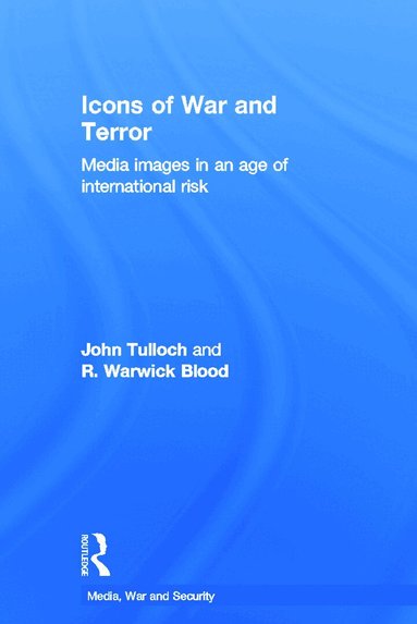 John Tulloch, R. Warwick Blood - Icons of War and Terror, Inbunden