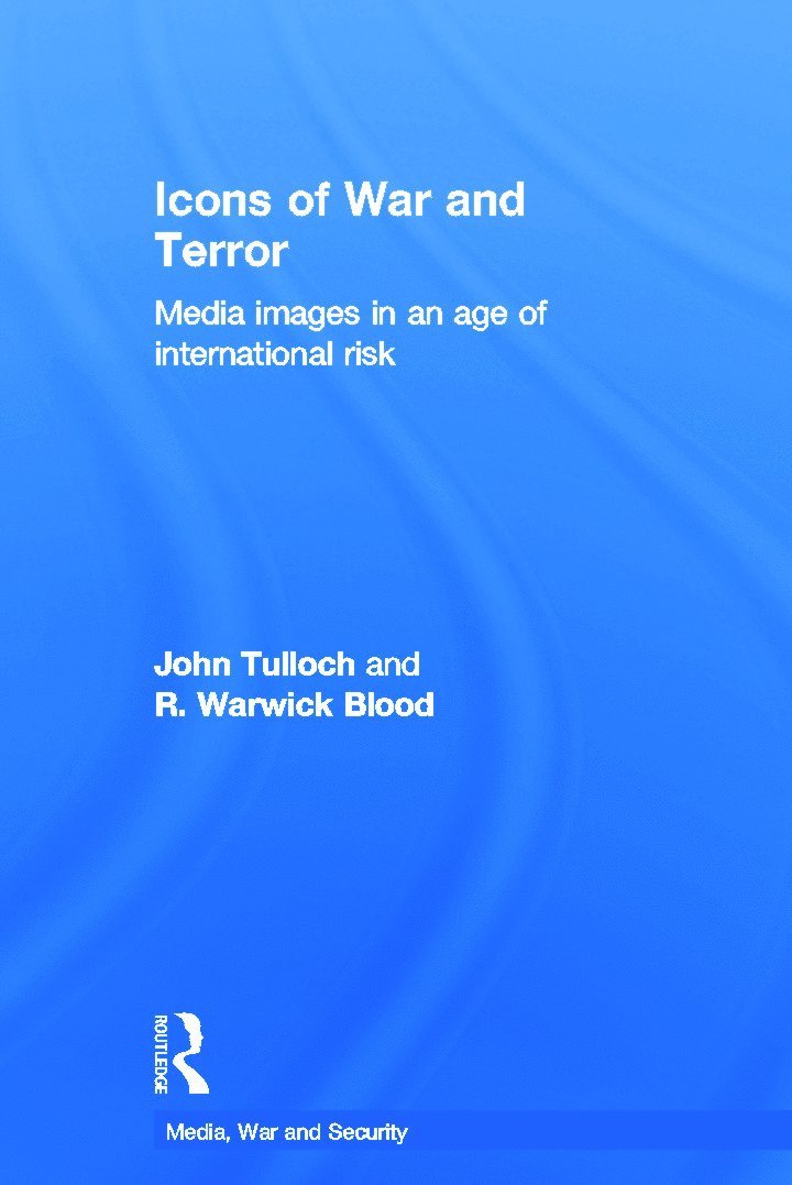 John Tulloch, R. Warwick Blood, Australia) Blood, R. Warwick (University of Canberra - Icons of War and Terror, Inbunden
