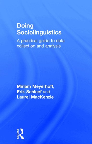 Miriam Meyerhoff, Erik Schleef, Laurel MacKenzie - Doing Sociolinguistics, Inbunden