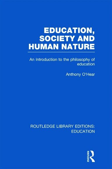 Anthony O'Hear - Education, Society and Human Nature (RLE Edu K), Inbunden