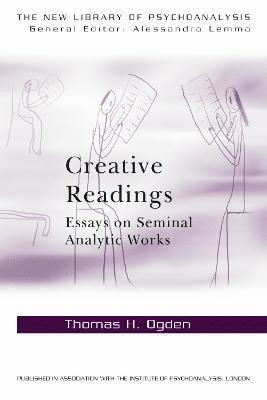 Creative Readings: Essays on Seminal Analytic Works 1