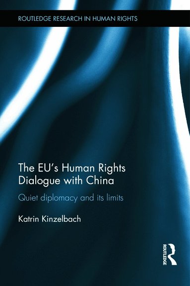 Katrin Kinzelbach - EU's Human Rights Dialogue with China, Inbunden
