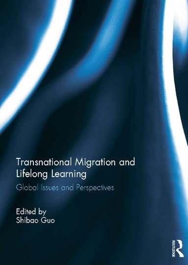 Shibao Guo - Transnational Migration and Lifelong Learning, Inbunden