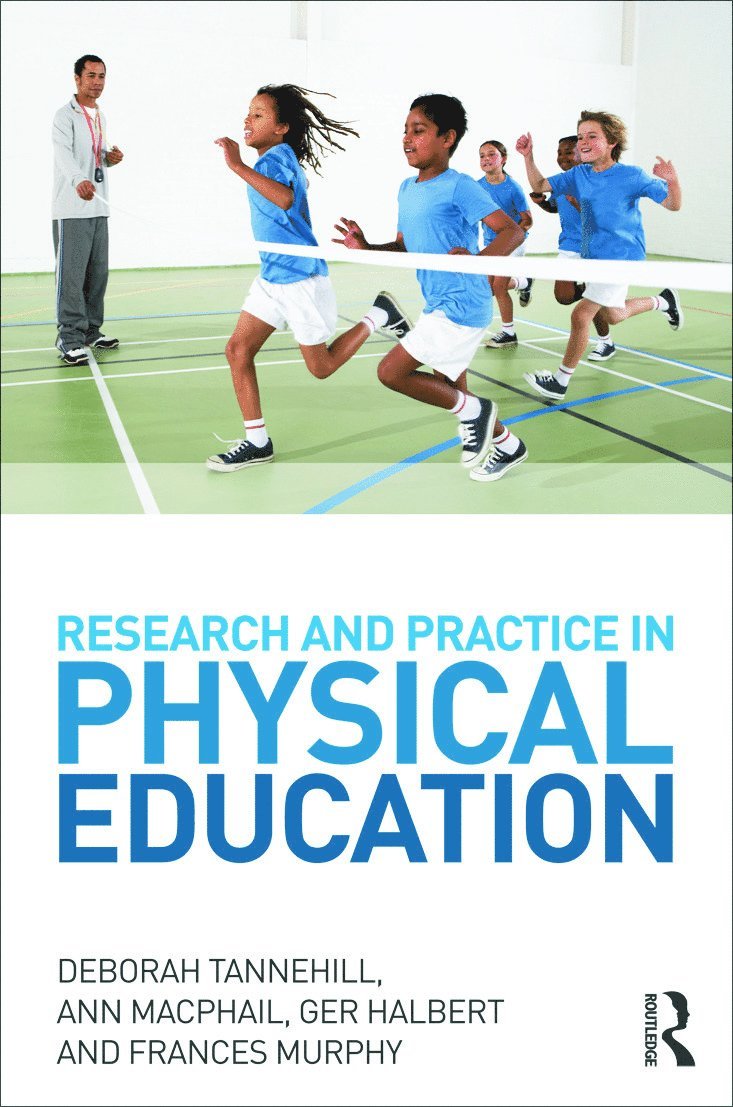 Deborah Tannehill, Ann MacPhail, Ger Halbert, Frances Murphy, Ireland) Tannehill, Deborah (University of Limerick, Ireland) MacPhail, Ann (University of Limerick, Ireland) Murphy, Frances (St Patrick's College, Ann Macphail - Research and Practice in Physical Education, Häftad