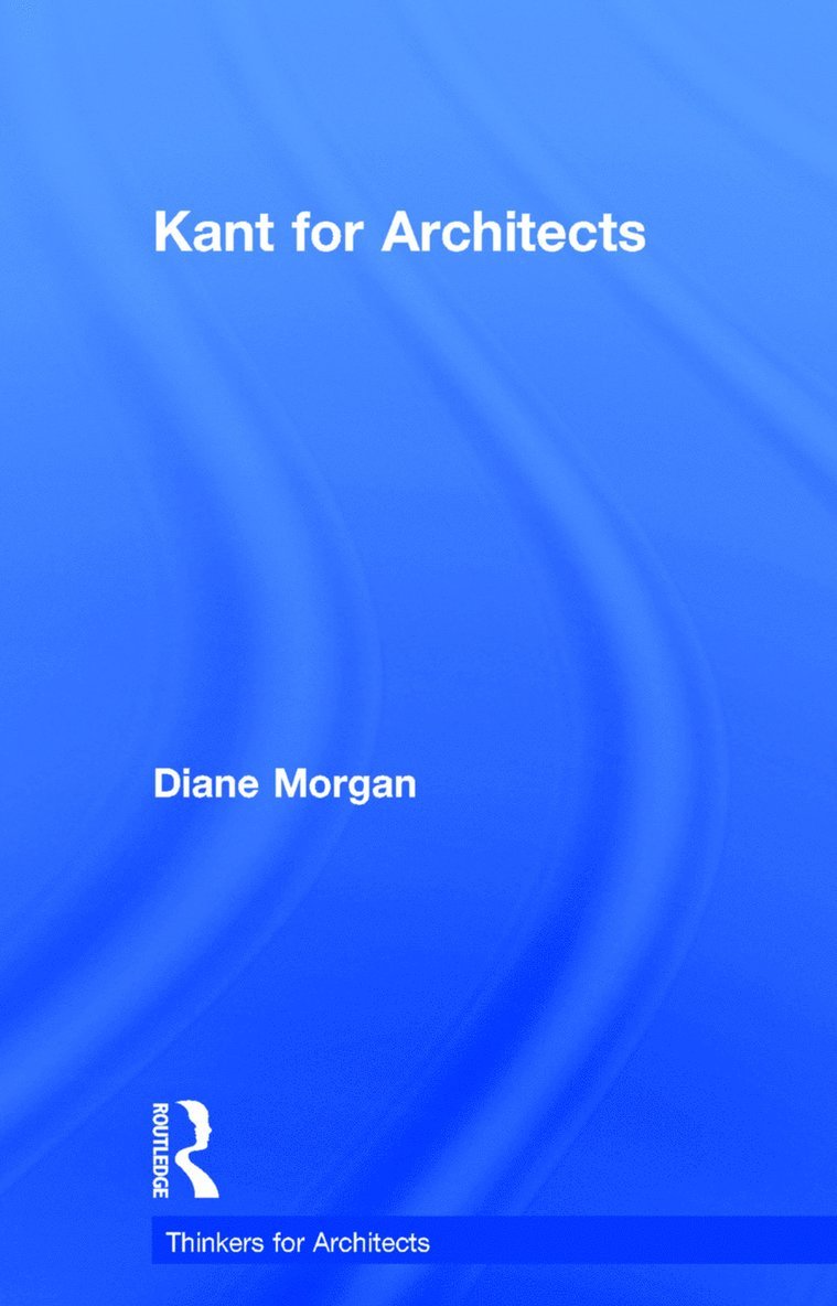 Diane Morgan, UK) Morgan, Diane (University of Leeds - Kant for Architects, Inbunden