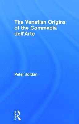 The Venetian Origins of the Commedia dell'Arte 1