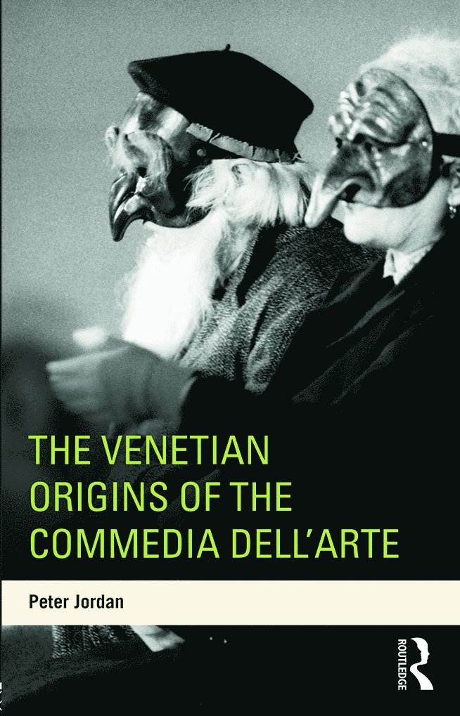 Peter Jordan, Peter (University of Hong Kong) Jordan - Venetian Origins of the Commedia dell'Arte, Häftad