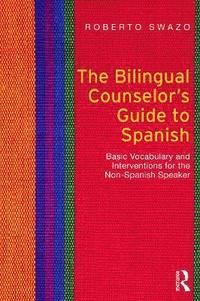 bokomslag The Bilingual Counselor's Guide to Spanish