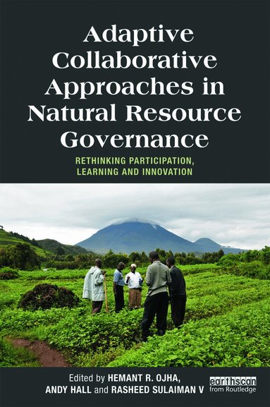 Hemant Ojha, Andy Hall, Rasheed Sulaiman V - Adaptive Collaborative Approaches in Natural Resource Governance, Häftad