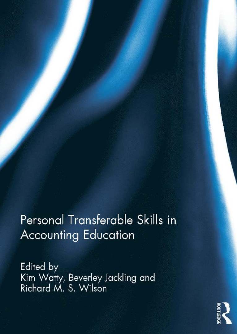 Kim Watty, Beverley Jackling, Richard M.S. Wilson, Australia) Watty, Kim (Deakin University, Australia) Jackling, Beverley (Victoria University, UK) Wilson, Richard M.S. (Loughborough University, Richard M. S. Wilson - Personal Transferable Skills in Accounting Education, Inbunden