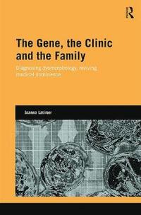 bokomslag The Gene, the Clinic, and the Family