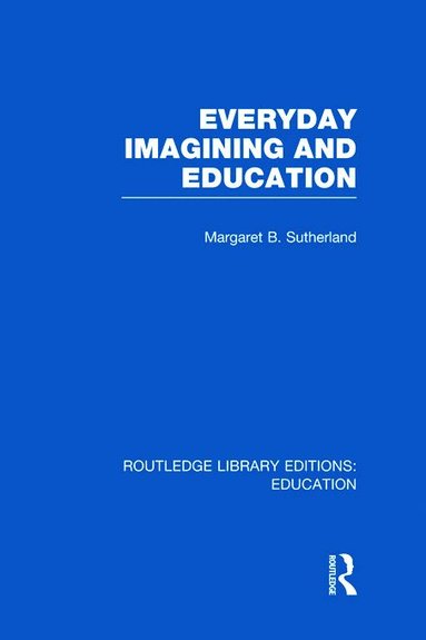 bokomslag Everyday Imagining and Education (RLE Edu K)