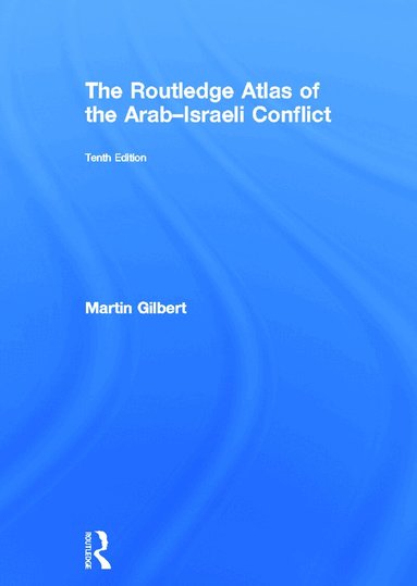 Martin Gilbert - Routledge Atlas of the Arab-Israeli Conflict, Inbunden