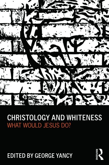 George Yancy - Christology and Whiteness, Häftad