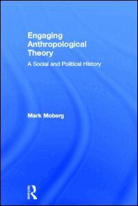 Mark Moberg - Engaging Anthropological Theory, Inbunden