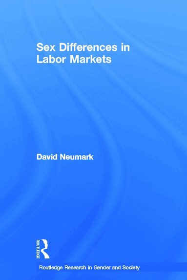 David Neumark - Sex Differences in Labor Markets, Inbunden
