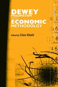 bokomslag Dewey, Pragmatism and Economic Methodology