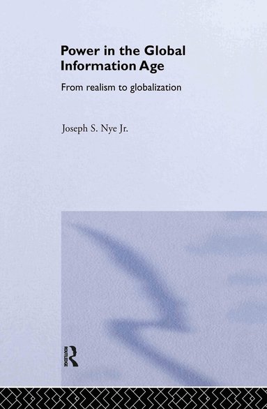 Joseph S. Nye Jr. - Power in the Global Information Age, Inbunden