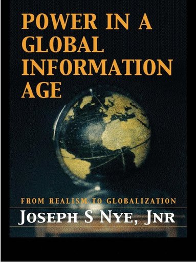 Joseph S. Nye Jr. - Power in the Global Information Age, Häftad