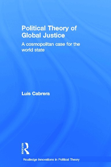 Luis Cabrera - Political Theory of Global Justice, Inbunden